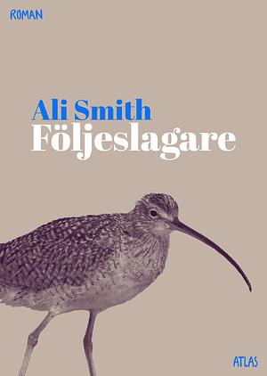 Följeslagare by Ali Smith, Amanda Svensson