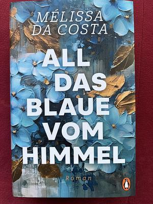 All das Blaue vom Himmel: Roman by Mélissa Da Costa
