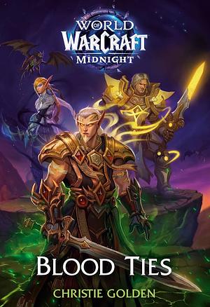 Blood Ties (World of Warcraft: Midnight) by Christie Golden