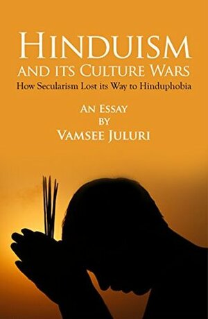 Hinduism and its culture wars by Vamsee Juluri
