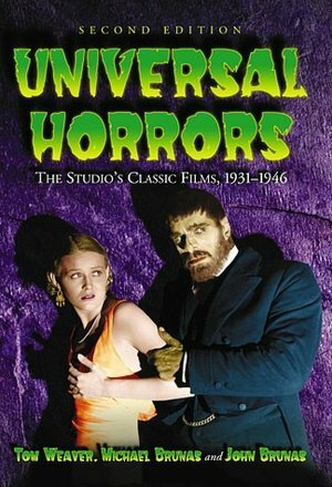 Universal Horrors: The Studio's Classic Films, 1931-1946 by Michael Brunas, John Brunas, Tom Weaver