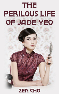 The Perilous Life of Jade Yeo by Zen Cho