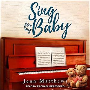 Sing For My Baby by Rachael Beresford, Jenn Matthews