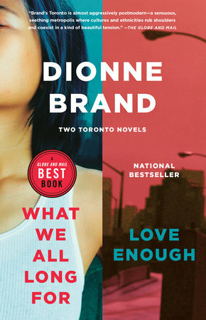 What We All Long for / Love Enough: Two Toronto Novels by Dionne Brand