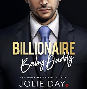 Billionaire Baby Daddy by Jolie Day