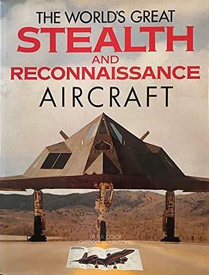 The World's Great Stealth and Reconnaissance Aircraft by Smithmark Publishing