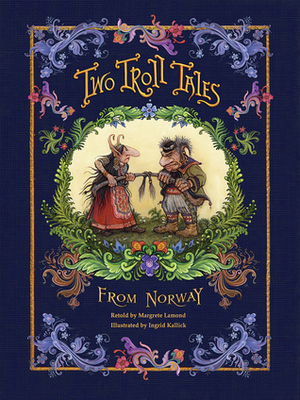 Two Troll Tales From Norway by Margrete Lamond, Ingrid Kallick