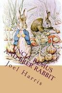 Uncle Remus and Brer Rabbit: The Most Popular Children Picture Book by Joel Chandler Harris