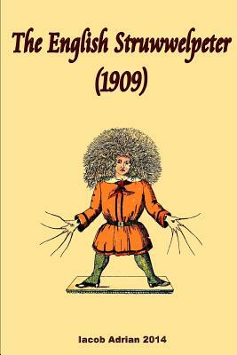 The English Struwwelpeter (1909) by Iacob Adrian