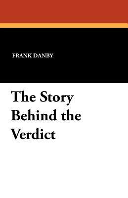 The Story Behind the Verdict by Frank Danby