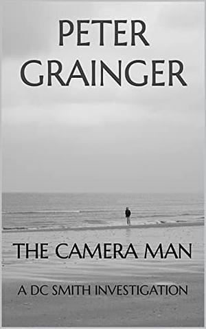 The Camera Man by Peter Grainger