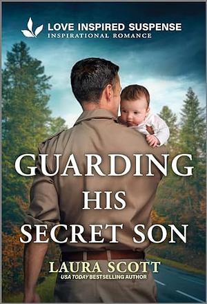 Guarding His Secret Son by Laura Scott