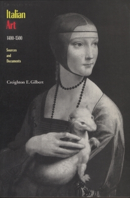 Italian Art 1400-1500: Sources and Documents by Creighton Gilbert