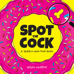 Spot the Cock: A Search and Find Book by Jason Murphy