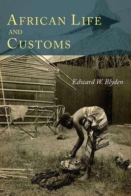 African Life and Customs by Edward W. Blyden