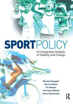 Sport Policy by Barrie Houlihan, Nils Asle Bergsgard, Per Mangset