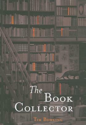The Book Collector by Tim Bowling