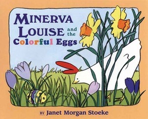 Minerva Louise and the Colorful Eggs by Janet Morgan Stoeke