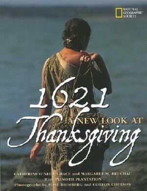 1621: A New Look at Thanksgiving by Margaret M. Bruchac, Cotton Coulson, Catherine O'Neill Grace