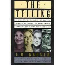 The Telling: A Group of Extraordinary Jewish Women Journey to Spirituality Through Community And... by E.M. Broner