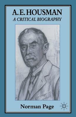 A. E. Housman: A Critical Biography by Norman Page