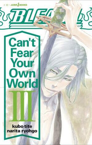 Bleach: Can't Fear Your Own World Vol. 3 by Ryohgo Narita, Tite Kubo