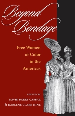 Beyond Bondage: Free Women of Color in the Americas by 