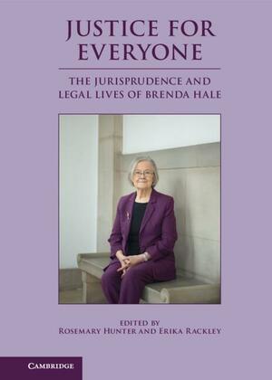 Justice for Everyone: The Jurisprudence and Legal Lives of Brenda Hale by Erika Rackley, Rosemary Hunter