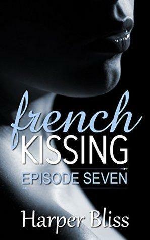 French Kissing: Episode Seven by Harper Bliss