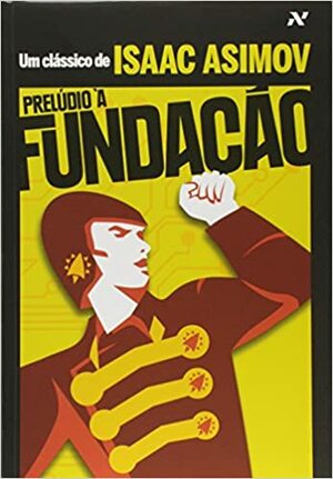 Prelúdio à Fundação by Isaac Asimov