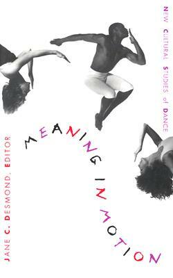 Meaning in Motion: New Cultural Studies of Dance by 