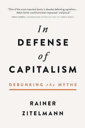 In Defense of Capitalism by Rainer Zitelmann