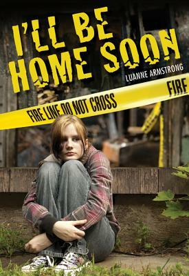 I'll Be Home Soon by Luanne Armstrong