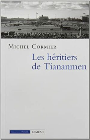 HÉRITIERS DE TIANANMEN by Michel Cormier