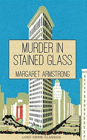Murder in Stained Glass (Lost Crime Classics Book 1) by Margaret Armstrong