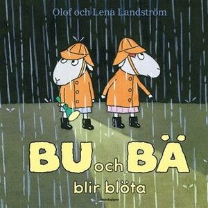 Bu och Bä blir blöta by Olof Landström, Lena Landström