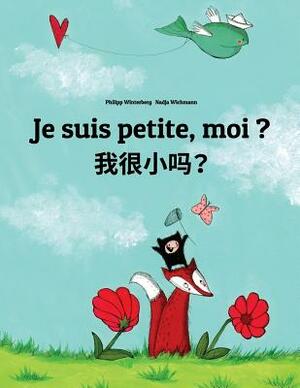 Je suis petite, moi ? Wo hen xiao ma?: Un livre d'images pour les enfants (Edition bilingue français-shanghaïen/hu/wu/chinois) by 