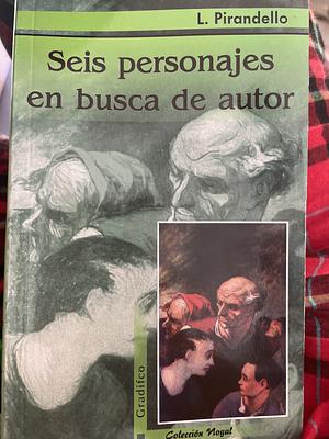 Seis personajes en busca de autor  by Luigi Pirandello