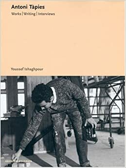 Antoni T�pies: Works, Writings, Interviews by Antoni Tàpies