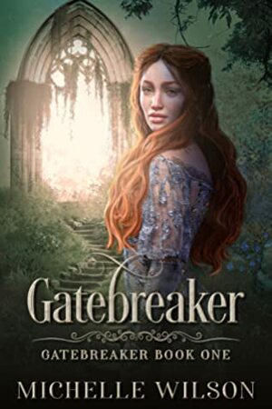Gatebreaker by Michelle Wilson