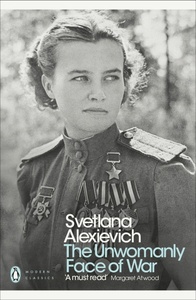 The Unwomanly Face of War by Svetlana Alexiévich