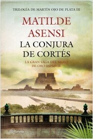 La conjura de Cortés by Matilde Asensi