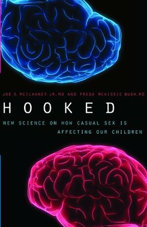 Hooked: New Science on How Casual Sex is Affecting Our Children by Freda McKissic Bush