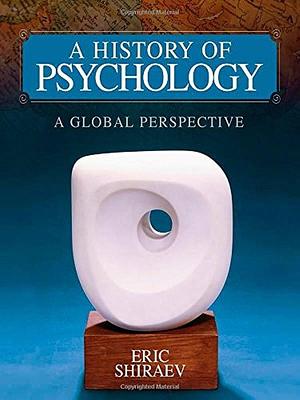 A History of Psychology: A Global Perspective: A Global Perspective by Eric Shiraev