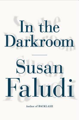 In the Darkroom by Susan Faludi