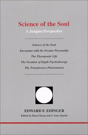 Science of the Soul: A Jungian Perspective by Edward F. Edinger, Daryl Sharp