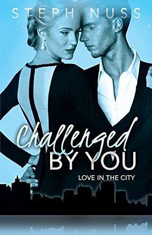 Challenged By You by Steph Nuss, Steph Nuss