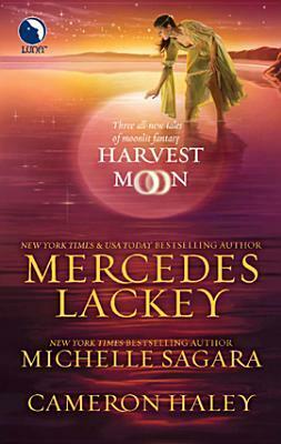 Harvest Moon: A Tangled Web\\Cast in Moonlight\\Retribution by Cameron Haley, Mercedes Lackey, Michelle Sagara West