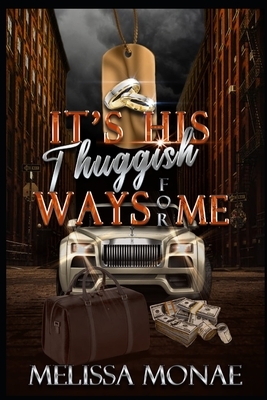 It's His Thuggish Ways For Me by Melissa Monae