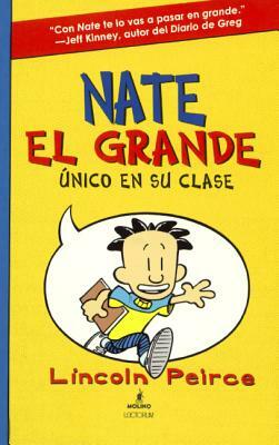 Nate El Grande: Unico En Su Clase (Big Nate: In a Class by Himself) by Lincoln Peirce